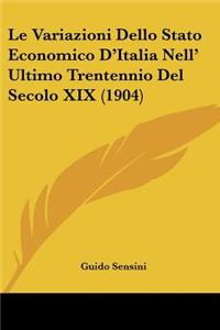 Variazioni Dello Stato Economico D'Italia Nell' Ultimo Trentennio Del Secolo XIX (1904)