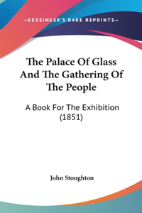 The Palace of Glass and the Gathering of the People