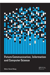 Future Communication, Information and Computer Science