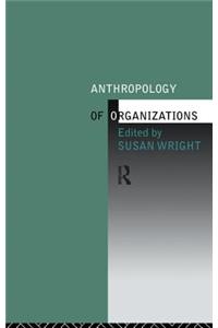 Anthropology of Organizations