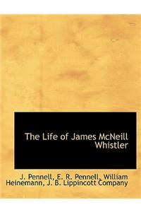 The Life of James McNeill Whistler