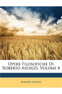 Opere Filosofiche Di Roberto Ardigò, Volume 4