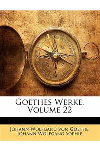Goethes Werke, Volume 22