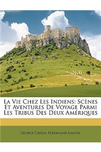 La Vie Chez Les Indiens