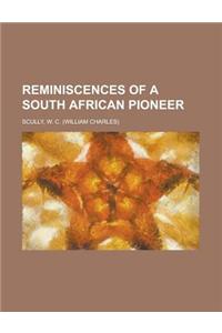 Reminiscences of a South African Pioneer