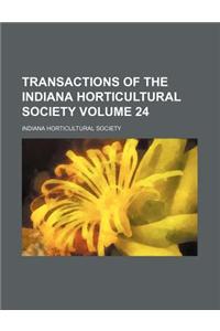 Transactions of the Indiana Horticultural Society Volume 24