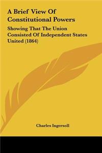 A Brief View of Constitutional Powers