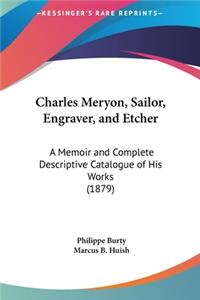 Charles Meryon, Sailor, Engraver, and Etcher