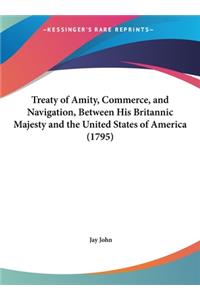 Treaty of Amity, Commerce, and Navigation, Between His Britannic Majesty and the United States of America (1795)