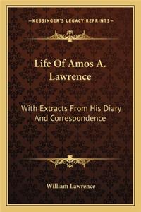 Life Of Amos A. Lawrence