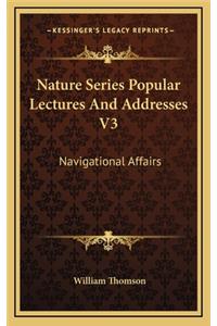 Nature Series Popular Lectures and Addresses V3