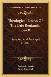 Theological Essays of the Late Benjamin Jowett: Selected and Arranged (1906)