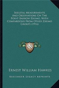 Skeletal Measurements And Observations On The Point Barrow Eskimo, With Comparisons From Other Eskimo Groups (1916)