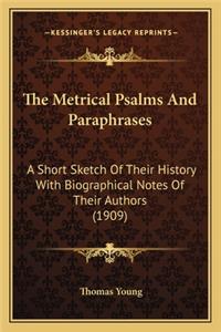 Metrical Psalms and Paraphrases the Metrical Psalms and Paraphrases