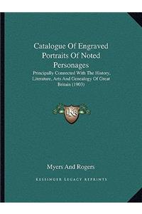 Catalogue Of Engraved Portraits Of Noted Personages