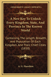 A New Key To Unlock Every Kingdom, State, And Province In The Known World