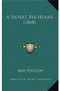 A Sister's Bye-Hours (1868)