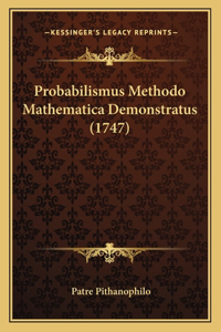 Probabilismus Methodo Mathematica Demonstratus (1747)