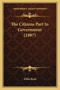 Citizens Part In Government (1907)