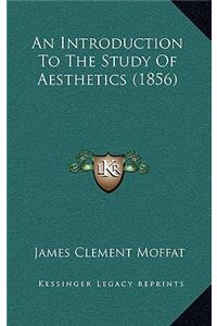 Introduction To The Study Of Aesthetics (1856)