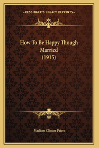 How To Be Happy Though Married (1915)