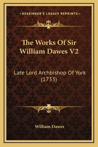 Works Of Sir William Dawes V2