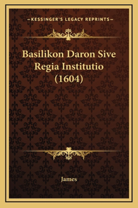 Basilikon Daron Sive Regia Institutio (1604)