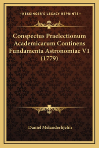 Conspectus Praelectionum Academicarum Continens Fundamenta Astronomiae V1 (1779)