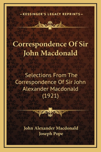 Correspondence Of Sir John Macdonald