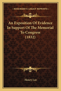 An Exposition Of Evidence In Support Of The Memorial To Congress (1832)