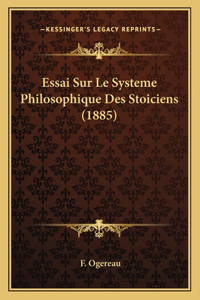 Essai Sur Le Systeme Philosophique Des Stoiciens (1885)