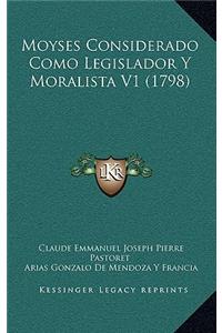 Moyses Considerado Como Legislador Y Moralista V1 (1798)