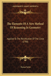 The Elements Of A New Method Of Reasoning In Geometry