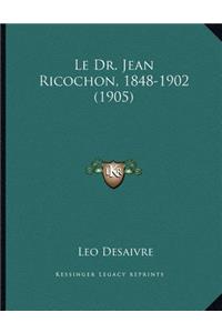 Le Dr. Jean Ricochon, 1848-1902 (1905)
