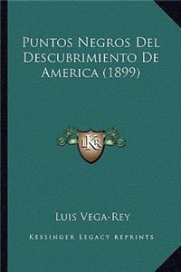 Puntos Negros Del Descubrimiento De America (1899)