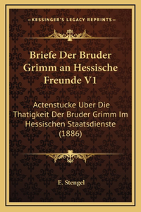 Briefe Der Bruder Grimm an Hessische Freunde V1