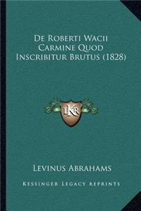 De Roberti Wacii Carmine Quod Inscribitur Brutus (1828)