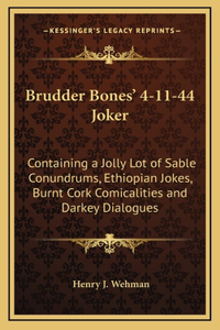 Brudder Bones' 4-11-44 Joker