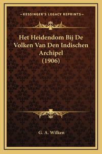 Het Heidendom Bij De Volken Van Den Indischen Archipel (1906)