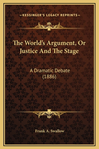 The World's Argument, Or Justice And The Stage