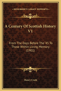 A Century Of Scottish History V1