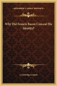 Why Did Francis Bacon Conceal His Identity?