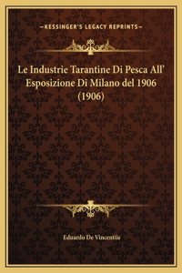 Le Industrie Tarantine Di Pesca All' Esposizione Di Milano del 1906 (1906)