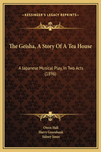 The Geisha, A Story Of A Tea House