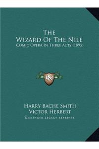 Wizard Of The Nile: Comic Opera In Three Acts (1895)