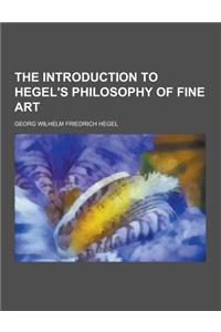 The Introduction to Hegel's Philosophy of Fine Art