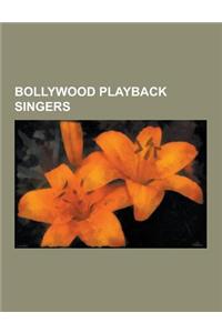 Bollywood Playback Singers: Udit Narayan, Lucky Ali, Yuvan Shankar Raja, A. R. Rahman, Geeta Dutt, ASHA Bhosle, Mohammed Rafi, Alka Yagnik, Kishor