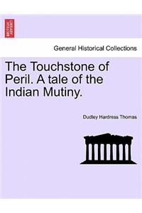 Touchstone of Peril. a Tale of the Indian Mutiny. Volume I