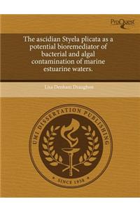 The Ascidian Styela Plicata as a Potential Bioremediator of Bacterial and Algal Contamination of Marine Estuarine Waters