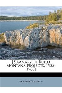 [Summary of Build Montana Projects, 1983-1988]